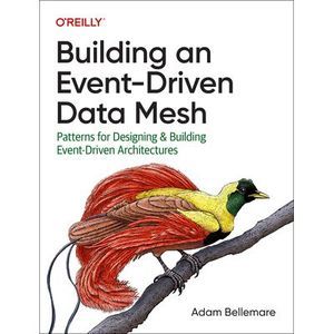 Building an Event-Driven Data Mesh: Patterns for Designing & Building Event-Driv